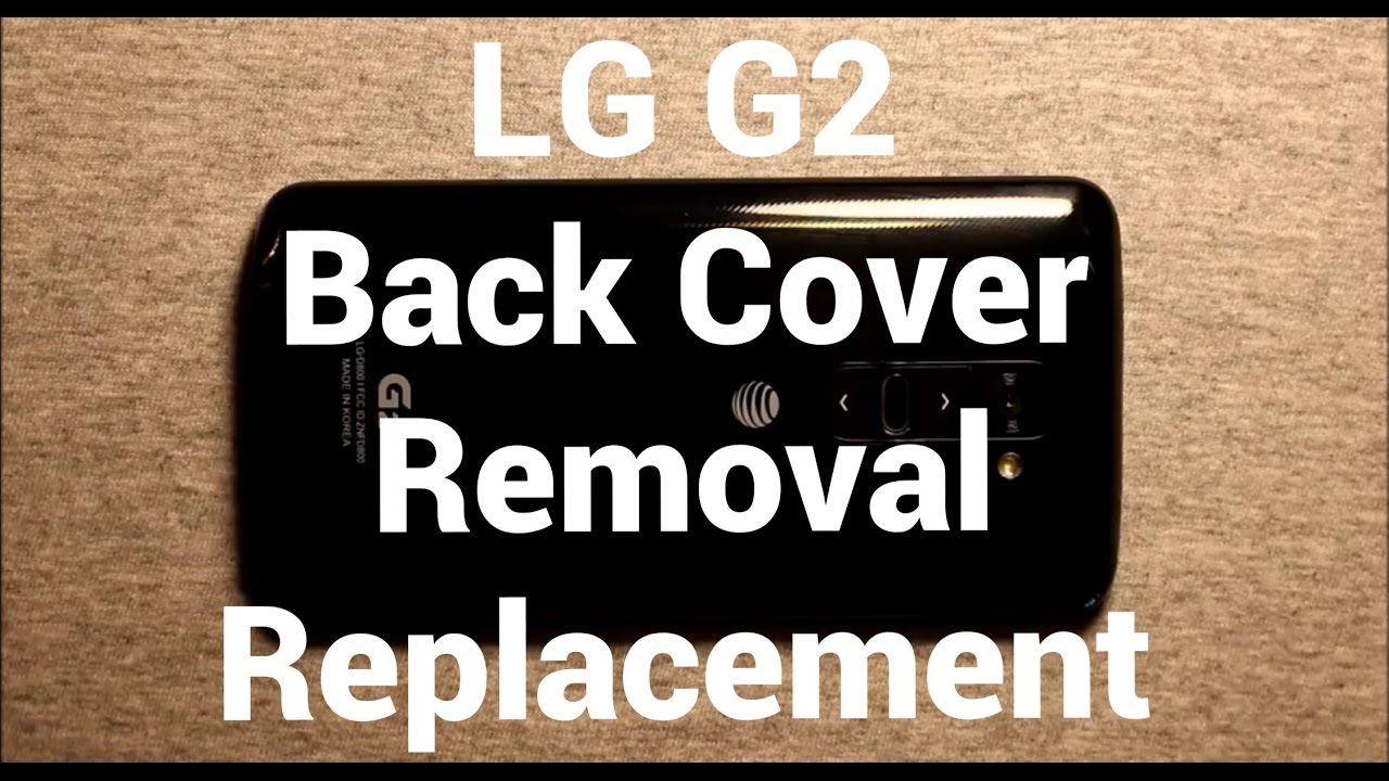 LG G2 Back Cover Removal Replacement YouTube