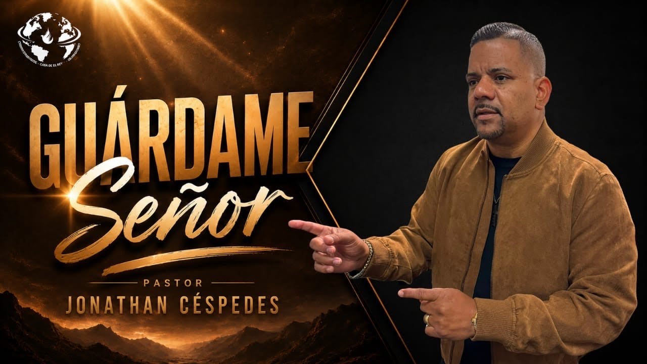 GUÁRDAME SEÑOR | PASTOR JONATHAN CÉSPEDES