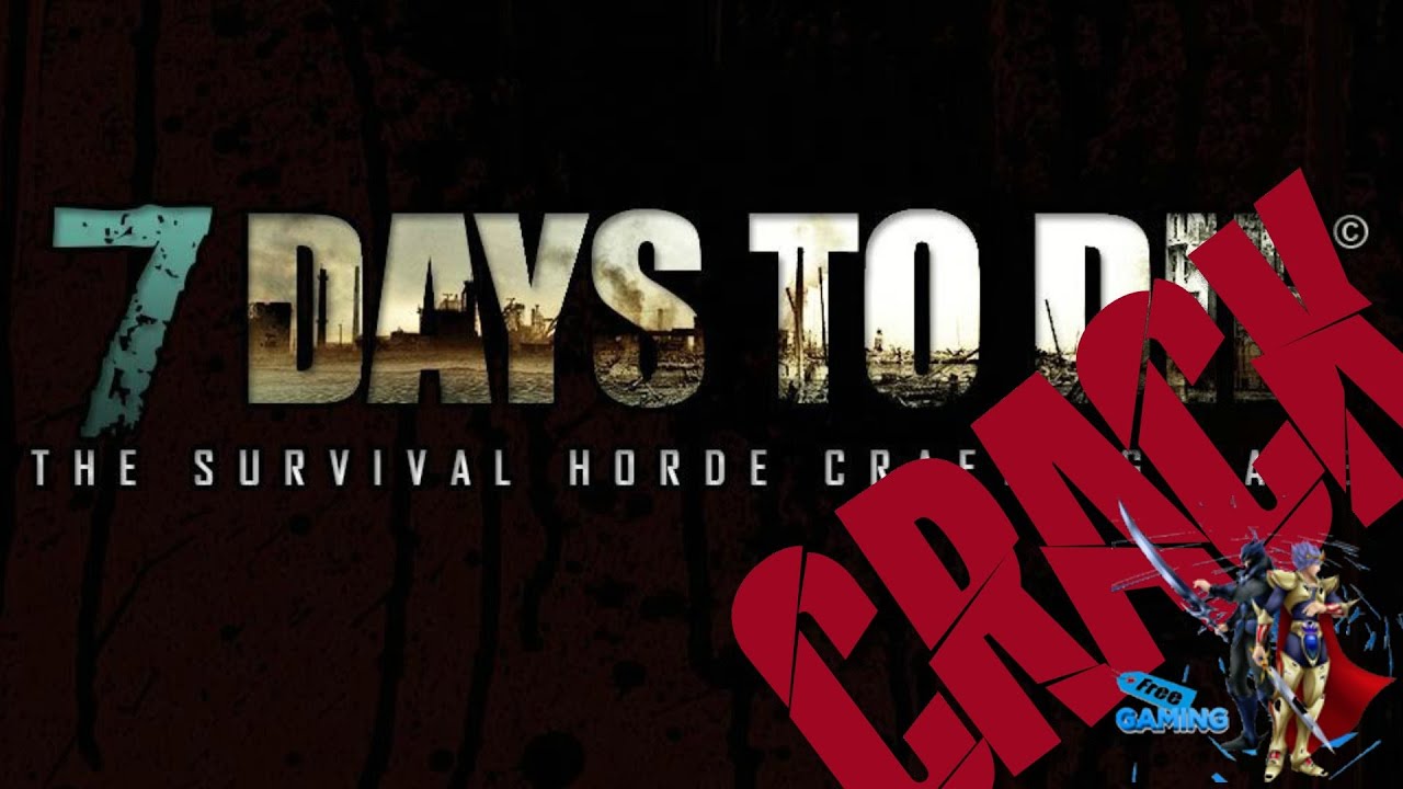 TUTO Crack 7 Days To Die YouTube