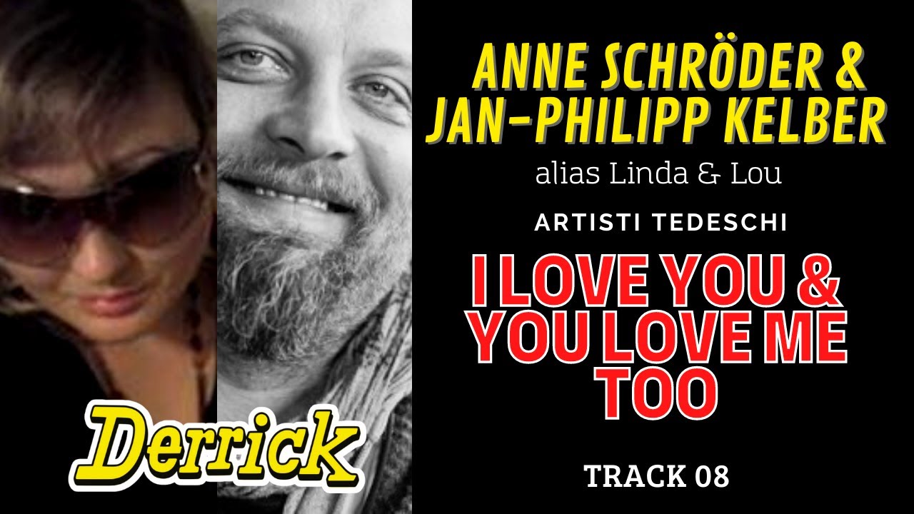 Anne Schröder & Jan-Philipp Kelber alias Linda & Lou - I Love You & You Love Me Too - Track 08