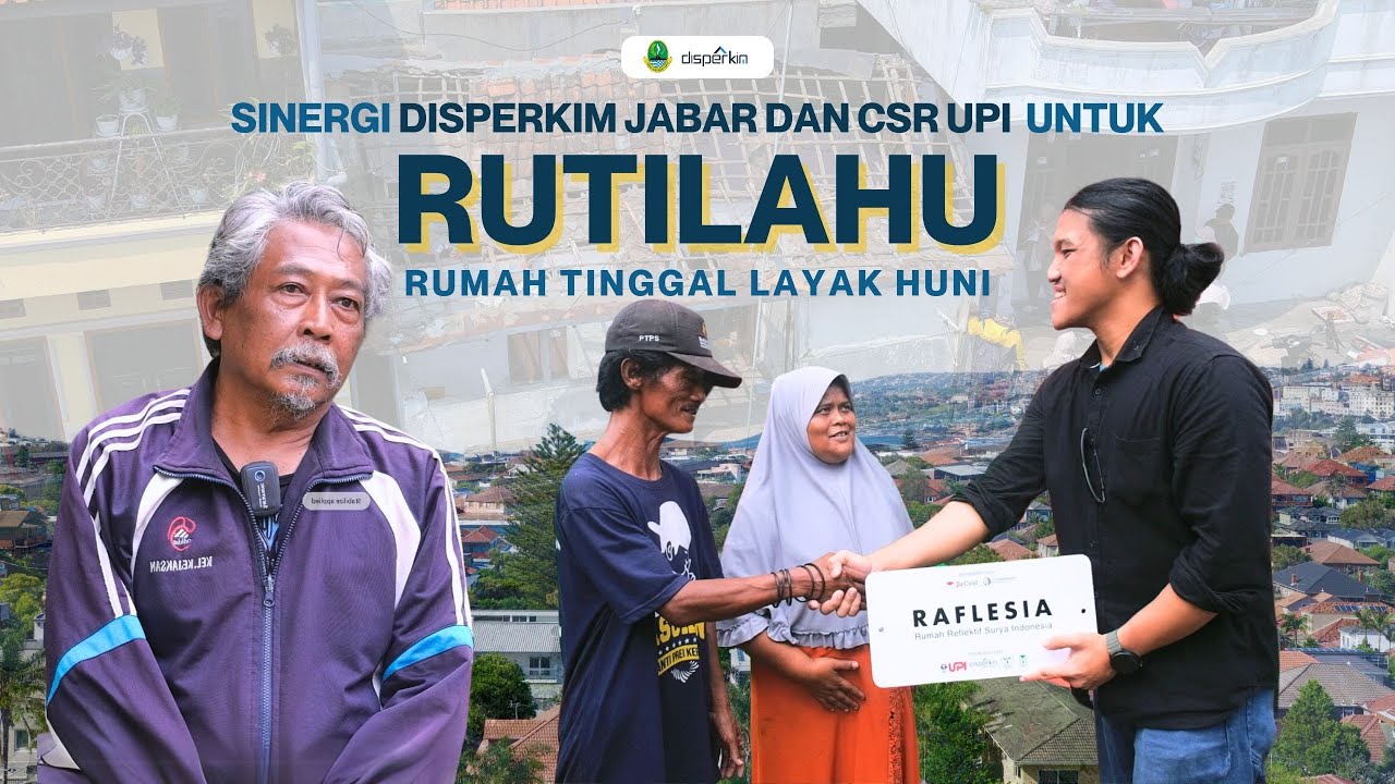 SINERGI DISPERKIM JABAR DAN CSR UPI UNTUK RUMAH TINGGAL LAYAK HUNI (RUTILAHU)
