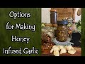 Honey Infused Garlic Options and Uses