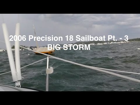 2006 Precision 18 Sailboat - Pt. 3 BIG STORM