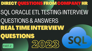 Most Top Ten Important SQL Oracle ETL Testing Interview Questions and Answers 2023 Part-2