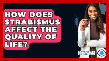 How Does Strabismus Affect The Quality Of Life? - Optometry Knowledge Base