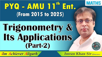 AMU 11th Entrance Science | Trigonometry & its Applications Part-2 | PYQs 2015-2025 | Mathematics 