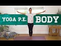 Yoga PE - Body  |  Yoga With Adriene
