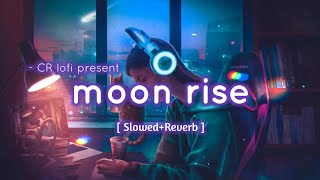 Moon Rise - lofi [ Slowed Reverb ] Guri Randhawa | CR lofi |