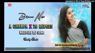 A Champa X 70 Rupees || Nagpuri Dj Song || Nonstop Dance Remix Dj S Production Mbj