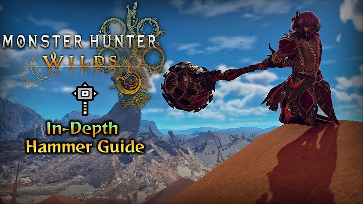 In-Depth Hammer Guide - Monster Hunter Wilds
