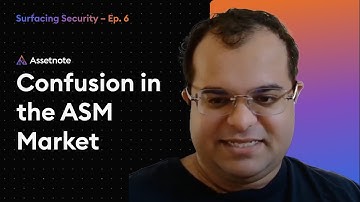 Confusion in the Attack Surface Management Market - Surfacing Security Ep 6
