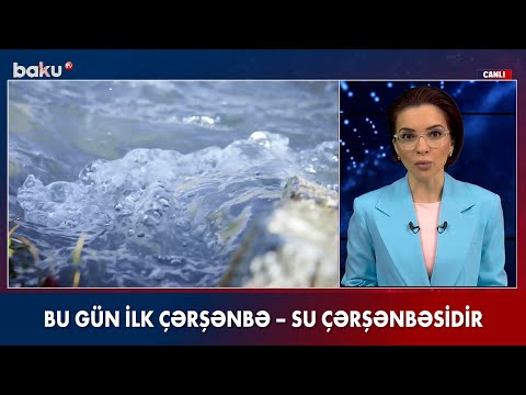 Bu gün ilk çərşənbə : Su çərşənbəsidir - BAKU TV