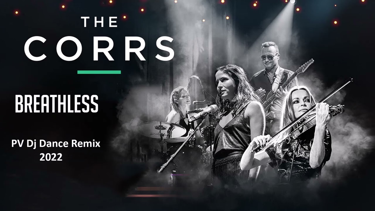 The Corrs - Breathless (PV Dj Dance Remix 2022)