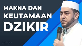 Makna Dan Keutamaan Dzikir • Habib Achmad Al Habsyi