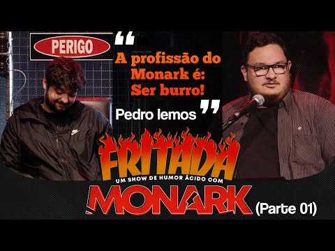 PEDRO LEMOS FRITANDO O MONARK (PARTE 01) - FRITADA COM MONARK