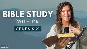 Genesis 21 | Proof That God Keeps His Promises [Bible Study WITH ME]