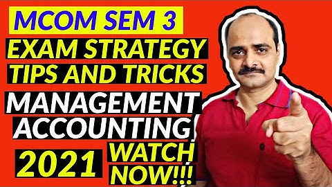 MCOM SEM 3| MANAGEMENT ACCOUNTING| GUJARAT UNIVERSITY| EXAM STRATEGY, TRICKS AND TIPS 2021