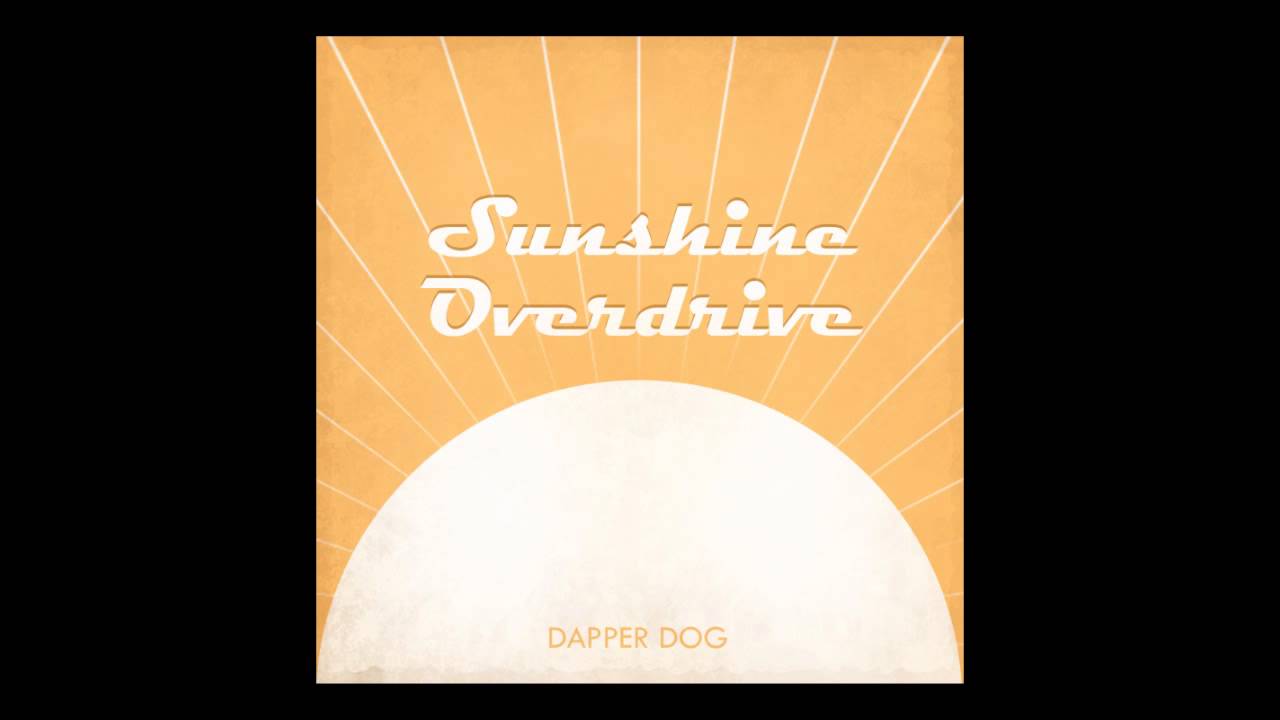 'Sunshine Overdrive' - Dapper Dog