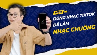 Cách Lấy Nhạc Tiktok Làm Nhạc Chuông Trên iPhone & Android Siêu Dễ