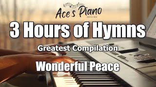 3 Hours of Hymns (Wonderful Peace) - Piano hymn songs with lyrics for 3 hours #WonderfulPeace