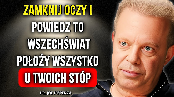 ZAMANIFESTUJESZ W 5 MINUT – JEDEN RAZ WYSTARCZY! – Joe Dispenza