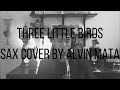Three Little Birds (Sax Cover)