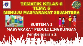 Kelas 6 Tematik : Tema 6 Subtema 1 Pembelajaran 2 (MENUJU MASYARAKAT SEJAHTERA) Kelas 6 Tematik : Tema 6 Subtema 1 Pembelajaran 2 (MENUJU MASYARAKAT SEJAHTERA)