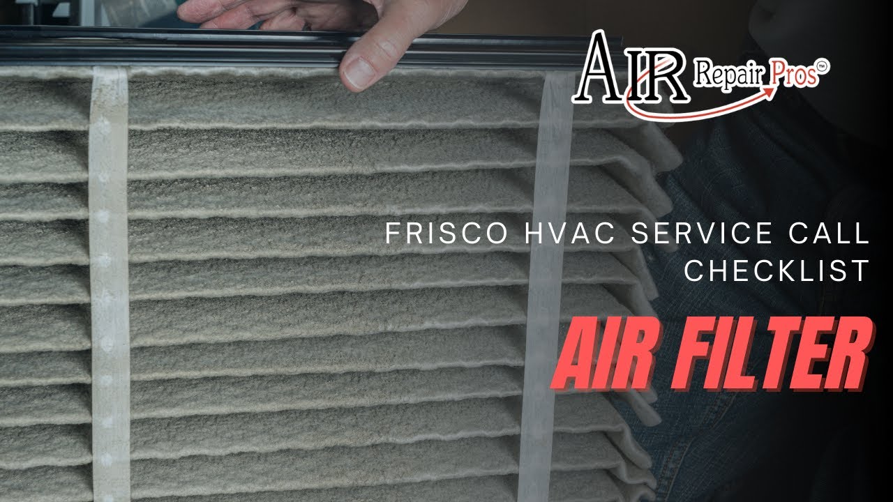 Frisco HVAC Service Call Checklist: Air Filter – Air Repair Pros | (972) 299-3331