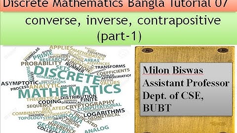 Discrete Mathematics Bangla Tutorial 07:converse, inverse, contrapositive (part-1)