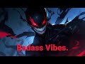 I give off badass vibes  a music playlist