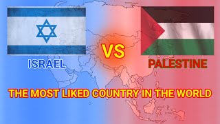 Israel vs Palestine - The most liked country in the world