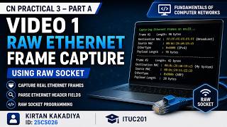 CN Practical 3 | Part A | Video 1 | Raw Ethernet Frame Capture | ITUC201