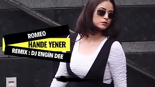 Hande Yener ft. Dj Engin Dee - Romeo (Remix Versiyon)