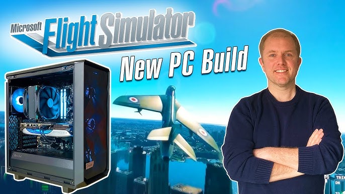Building the Ultimate Gaming PC for Microsoft Flight Simulator (2023) 
