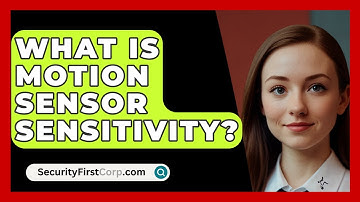 What Is Motion Sensor Sensitivity? - SecurityFirstCorp.com