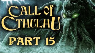 Two Best Friends Play Call of Cthulhu (Part 15)