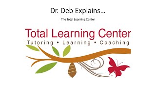 Dr. Deb Explains...The Total Learning Center (Tutoring)