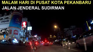 KOTA PEKANBARU - MALAM HARI DI JALAN JENDERAL SUDIRMAN