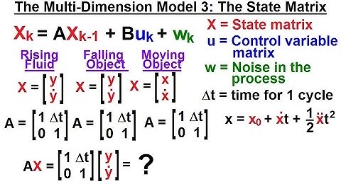 Special Topics - The Kalman Filter (9 of 55) The Multi-Dimension Model 3: The State Matrix
