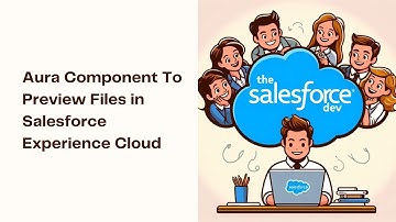 Aura Component To Preview Files in Salesforce Experience Cloud