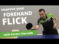 How to improve your FOREHAND FLICK (with Ferenc Horvath)