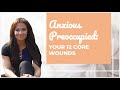 Anxious Preoccupied Attachment Style: 12 Core Wounds & Accompanying Emotions