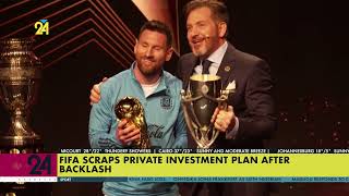 FIFA Scraps Private Investment Plan after Backlash