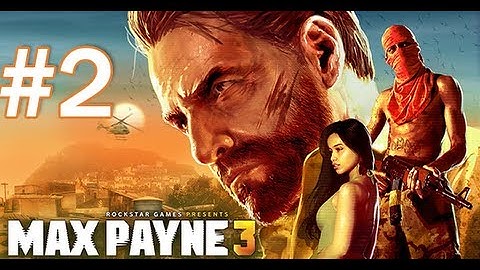 Max Payne 3 Walkthrough / Gameplay Part 2 - From Bad to Worse