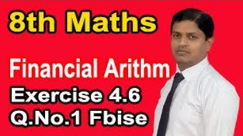 Class 8 Mathematics solution Chapter 4 Exercise 4.6 Question.1 Financial Arithmetic by Sir Murtaza