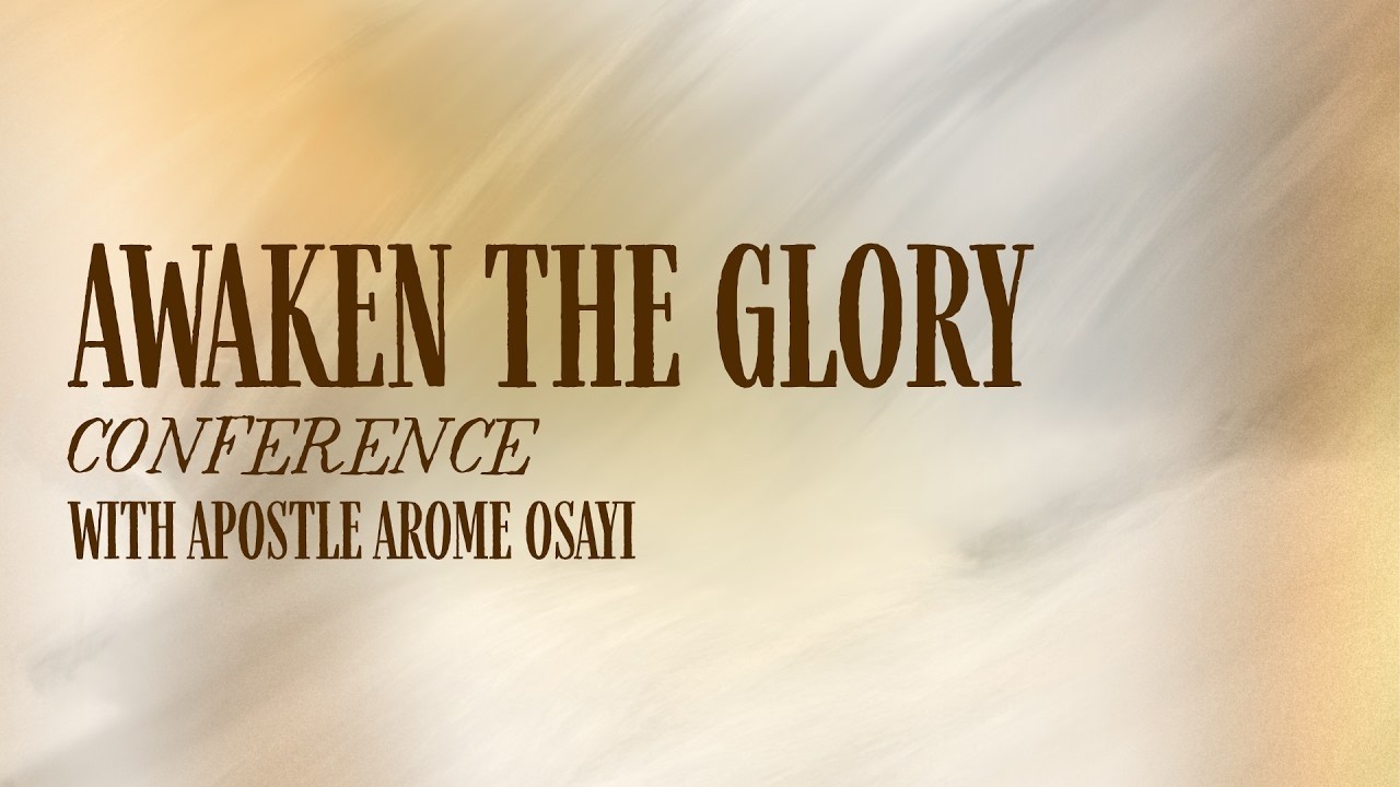 Awaken The Glory Conference | River of Glory Church | Apostle Arome Osayi | Sat, Aug. 29th, 2026