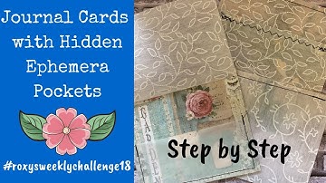 Journal Cards with Hidden Ephemera Pockets - Roxy’s Weekly Challenge Week18