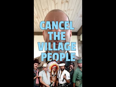 We need to cancel the Village People