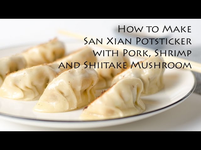 San Xian Potsticker with Pork, Shrimp and Shiitake Mushroom (recipe) | Omnivore