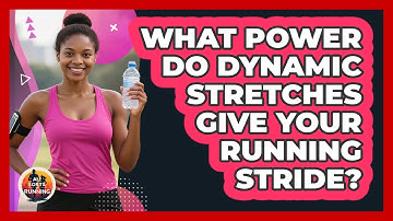 What Power Do Dynamic Stretches Give Your Running Stride? - All Sorts Of Running